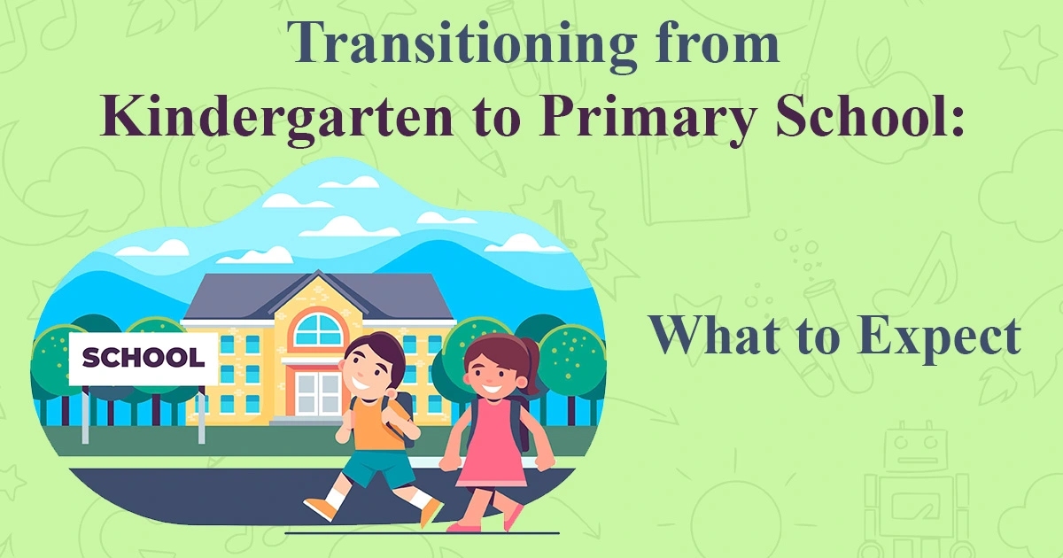 Transitioning from Kindergarten to Primary School
